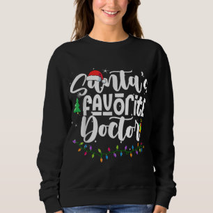 Santas Favorite Doctor Christmas Santa Hat Xmas Li Sweatshirt