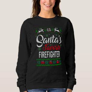 Santa's Favorite Firefighter Christmas Ugly Sweate Sweatshirt
