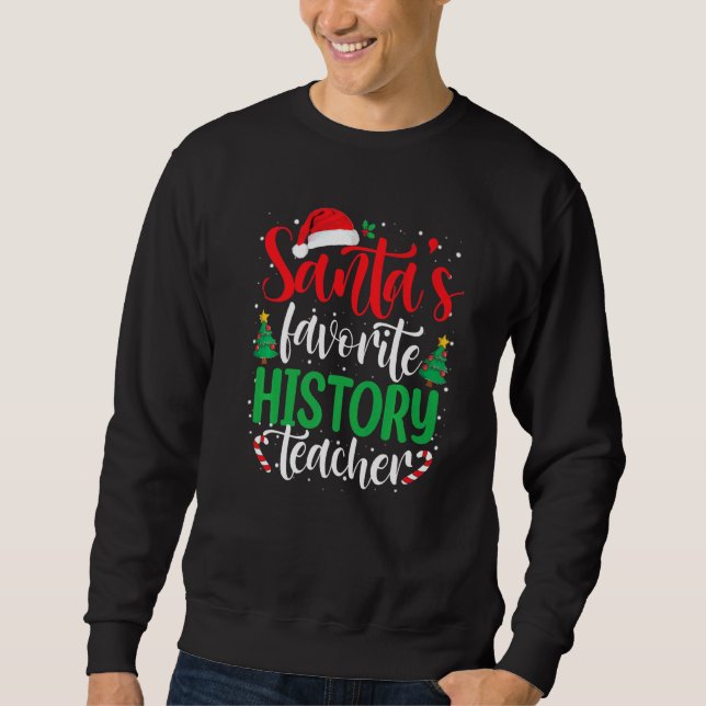 Santa's Favorite History Teacher Christmas Santa H Sweatshirt (Front)