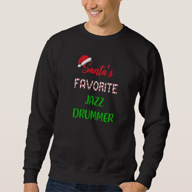 Santas Favorite Jazz Drummer  Funny jazz drum Chri Sweatshirt (Front)