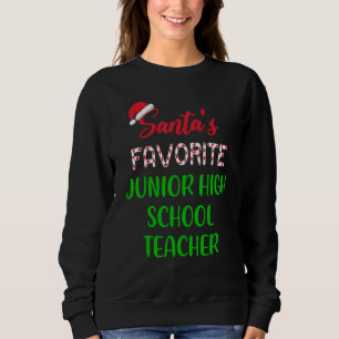 Santas Favorite Junior High School Teacher Chrit Sweatshirt