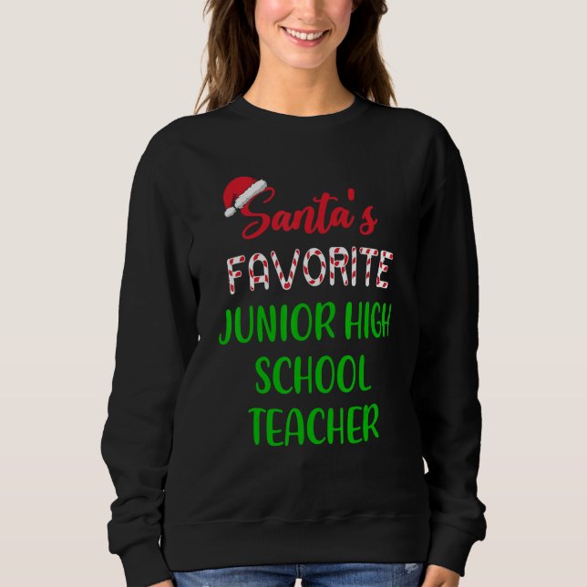 Santas Favorite Junior High School Teacher   Chrit Sweatshirt (Front)