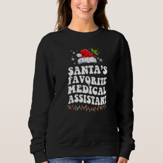Santa's Favorite Medical Assistant Christmas Ide Sweatshirt