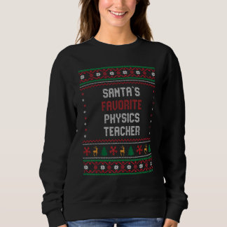 Santas Favorite Physics Teacher       Chritsmas Sweatshirt