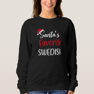 Santas Favorite Swedish   Christmas   Xmas pajama Sweatshirt
