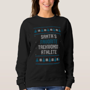 Santas Favorite Taekwondo Athlete     Christmas Ta Sweatshirt