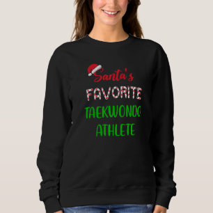 Santas Favorite Taekwondo Athlete Taekwondo Chris Sweatshirt