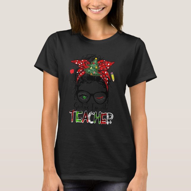 Santa's Favorite Teacher Christmas Teacher Life Me T-Shirt (Front)