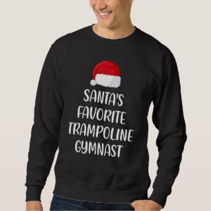 Santas Favorite Trampoline Gymnast Christmas Tramp Sweatshirt