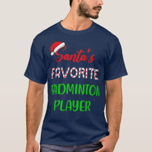 Santas Favourite Badminton Player Gift Badminton C T-Shirt