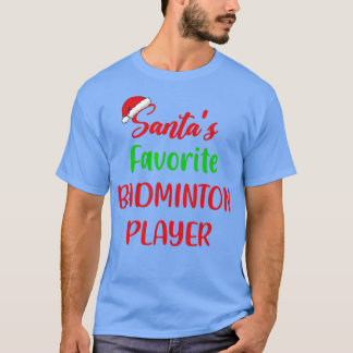 Santas Favourite Badminton Player Gift Badminton C T-Shirt