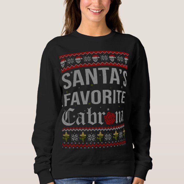 Santa's Favourite Cabrona Funny Mexican Ugly Xmas  Sweatshirt (Front)