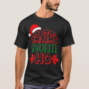 Santas Favourite Ho Christmas Santas Favourite Ho T-Shirt