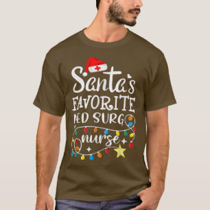 Santas Favourite Med Surg Nurse Christmas Funny Sa T-Shirt