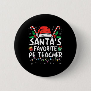 Santa's Favourite PE Teacher Christmas Santa Fun X 6 Cm Round Badge