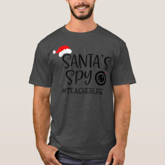 Santa's Favourite Teacher Santa Spy Teacher Life C T-Shirt
