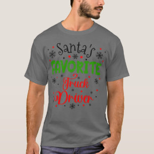 Santas Favourite Truck Driver Christmas git T-Shirt
