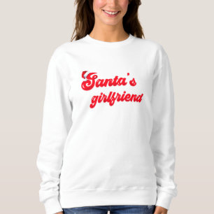 Santa's girlfriend funny Christmas T-Shirt Sweatshirt