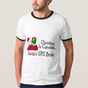 Santas GPS Broke Christmas Is Cancelled T-Shirt