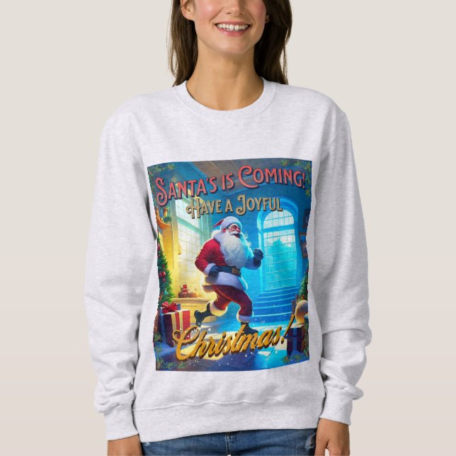 Santa's is Coming from the Chimney! Sweatshirt (Front)