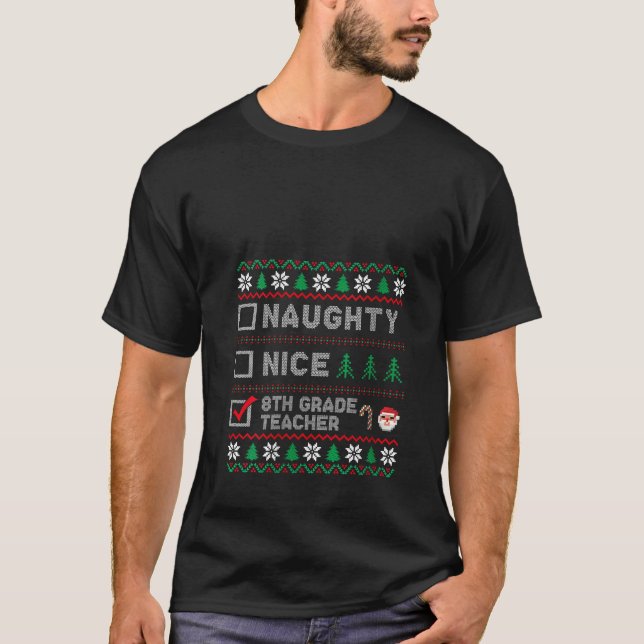 Santas List Naughty Nice 8th Grade Teacher Christm T-Shirt (Front)