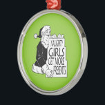 SANTAS NAUGHTY GIRLS GET MORE PRESENTS -.png Metal Tree Decoration<br><div class="desc">Designs & Apparel from LGBTshirts.com Browse 10, 000  Lesbian,  Gay,  Bisexual,  Trans,  Culture,  Humour and Pride Products including T-shirts,  Tanks,  Hoodies,  Stickers,  Buttons,  Mugs,  Posters,  Hats,  Cards and Magnets.  Everything from "GAY" TO "Z" SHOP NOW AT: http://www.LGBTshirts.com FIND US ON: THE WEB: http://www.LGBTshirts.com FACEBOOK: http://www.facebook.com/glbtshirts TWITTER: http://www.twitter.com/glbtshirts</div>