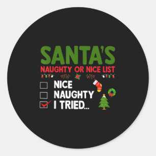 Santa's Naughty Or Nice List I Tried Christmas Classic Round Sticker