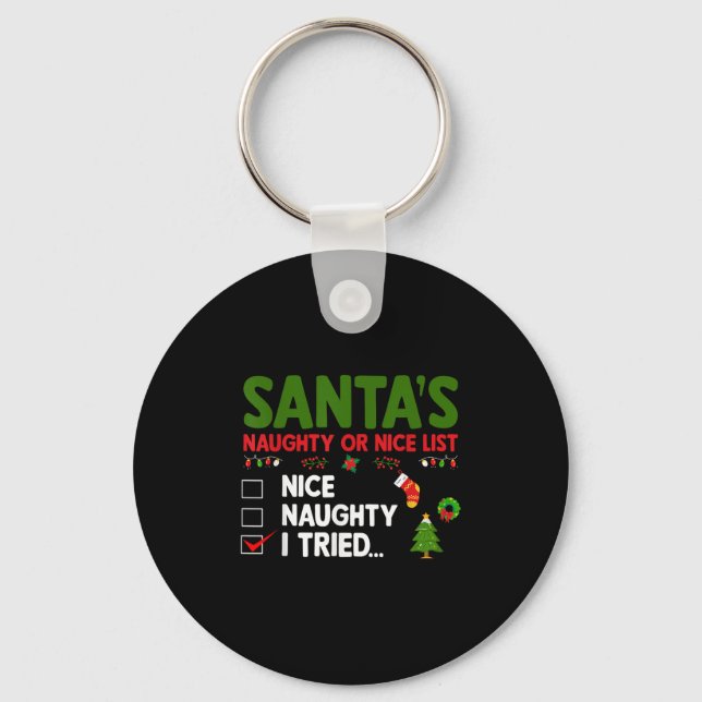 Santa's Naughty Or Nice List I Tried Christmas  Key Ring (Front)