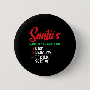 Santa's Naughty Or Nice List I Tried Sort Of Chris 6 Cm Round Badge