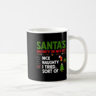 Santa's Naughty Or Nice List I Tried Sort Of Chris Coffee Mug