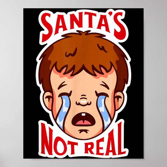 Santa's Not Real Funny Anti-christmas Quote Humor  Poster (Front)