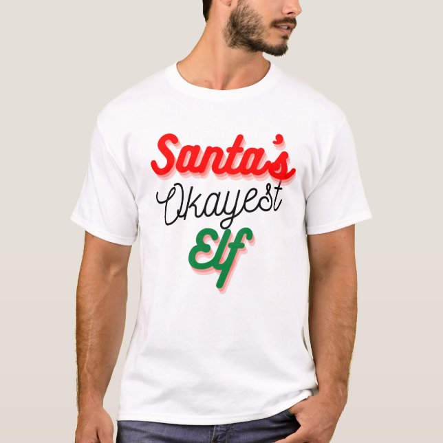 Santa's Okayest Elf | Funny Christmas T-Shirt (Front)