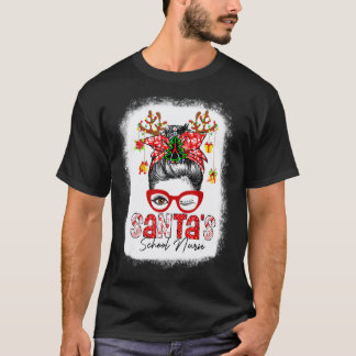 Santas School Nurse Life Christmas Messy Bun Bleac T-Shirt