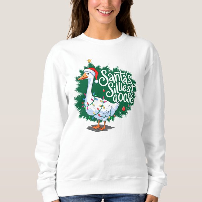 Santa's Silliest Goose Funny Goose Christmas Sweatshirt (Front)