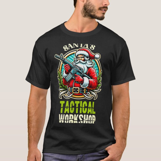 Santa's Tactical Workshop Santa Has Guns And Chris T-Shirt (Front)