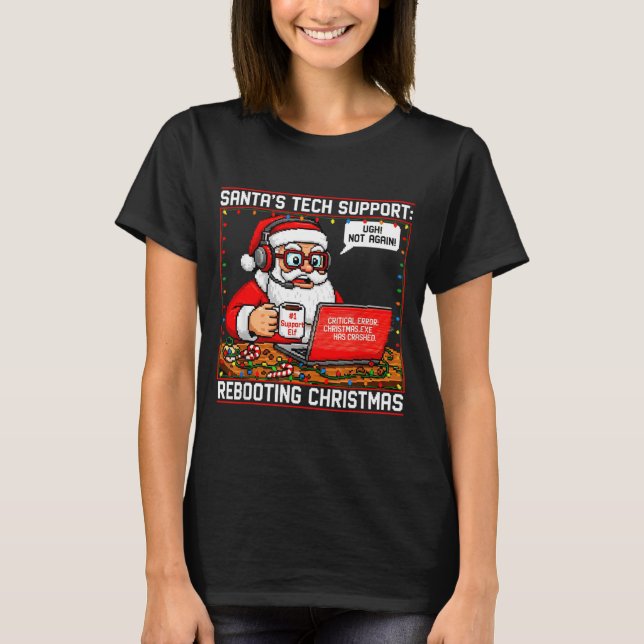 Santa's Tech Suprt_ Rebooting Christmas Funny  T-Shirt (Front)