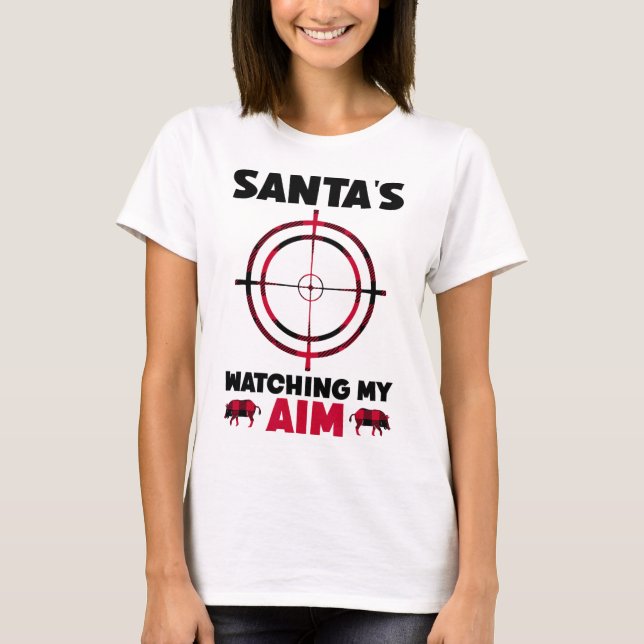 Santa's Watching My Aim - Boar Hog Hunting 1  T-Shirt (Front)