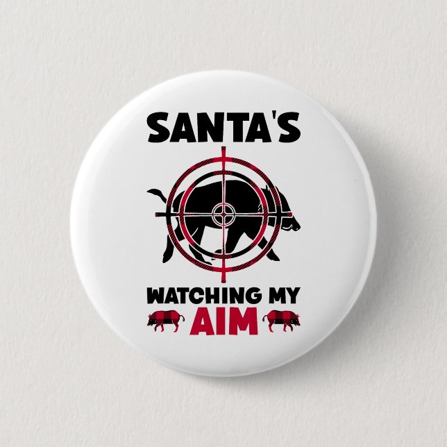 Santa's Watching My Aim - Boar Hog Hunting  6 Cm Round Badge (Front)