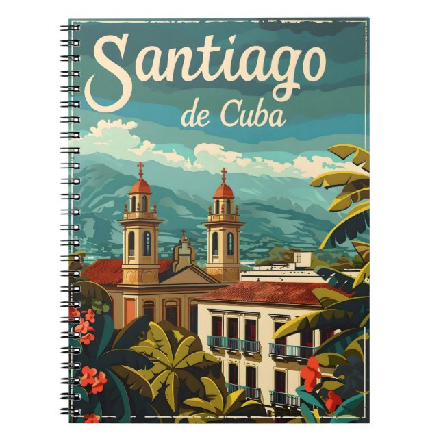 Santiago de Cuba: Rhythmic Soul of the Caribbean Notebook (Front)