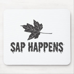 Sap Happens Mouse Pad