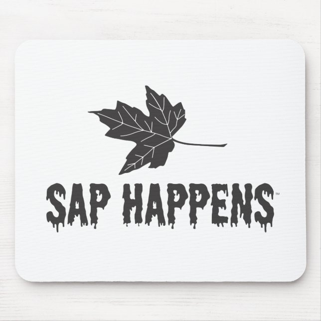 Sap Happens Mouse Pad (Front)