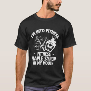 Sap Maple Tree Tapping Fit'Ness Maple Syrup In My  T-Shirt