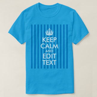 Sapphire Stripe White Keep Calm and Edit Text T-Shirt