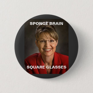 sarah palin 3, SPONGE BRAIN, SQUARE GLASSES 6 Cm Round Badge