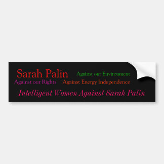 Sarah Palin, Against our Rights, Against our En... Bumper Sticker