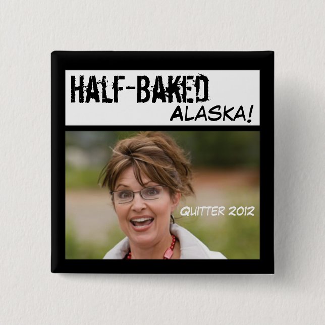 Sarah Palin: Half-Baked Alaska 15 Cm Square Badge (Front)