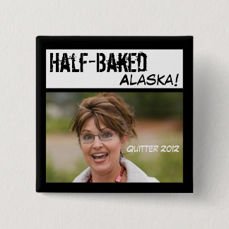 Sarah Palin: Half-Baked Alaska 15 Cm Square Badge
