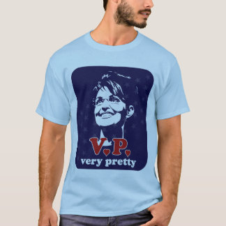 Sarah Palin V.P. very pretty T-Shirt