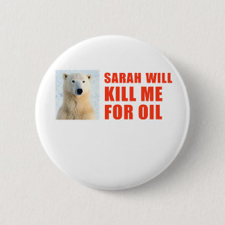 Sarah will kill me for oil 6 cm round badge