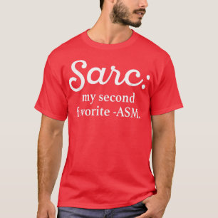 Sarc My Second Favourite ASM Funny  T-Shirt